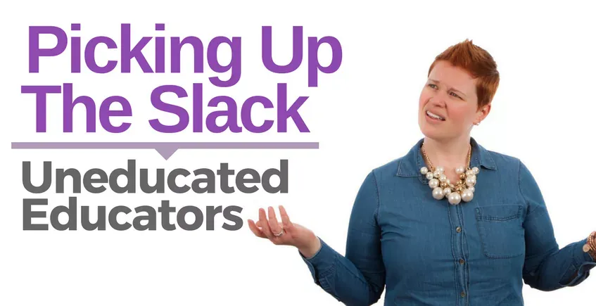 Picking Up The Slack; Uneducated Educators header